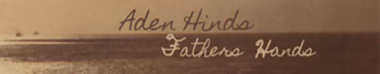 Aden Hinds - Father's Hands